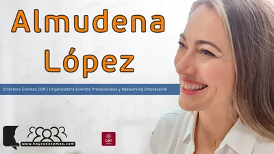 Almudena López, Directora Eventos CEN Organizadora Eventos Profesionales y Networking Empresarial