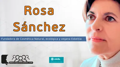 Rosa Esbeltia, Fundadora de Esbeltia, cosmética natural, ecológica y vegana